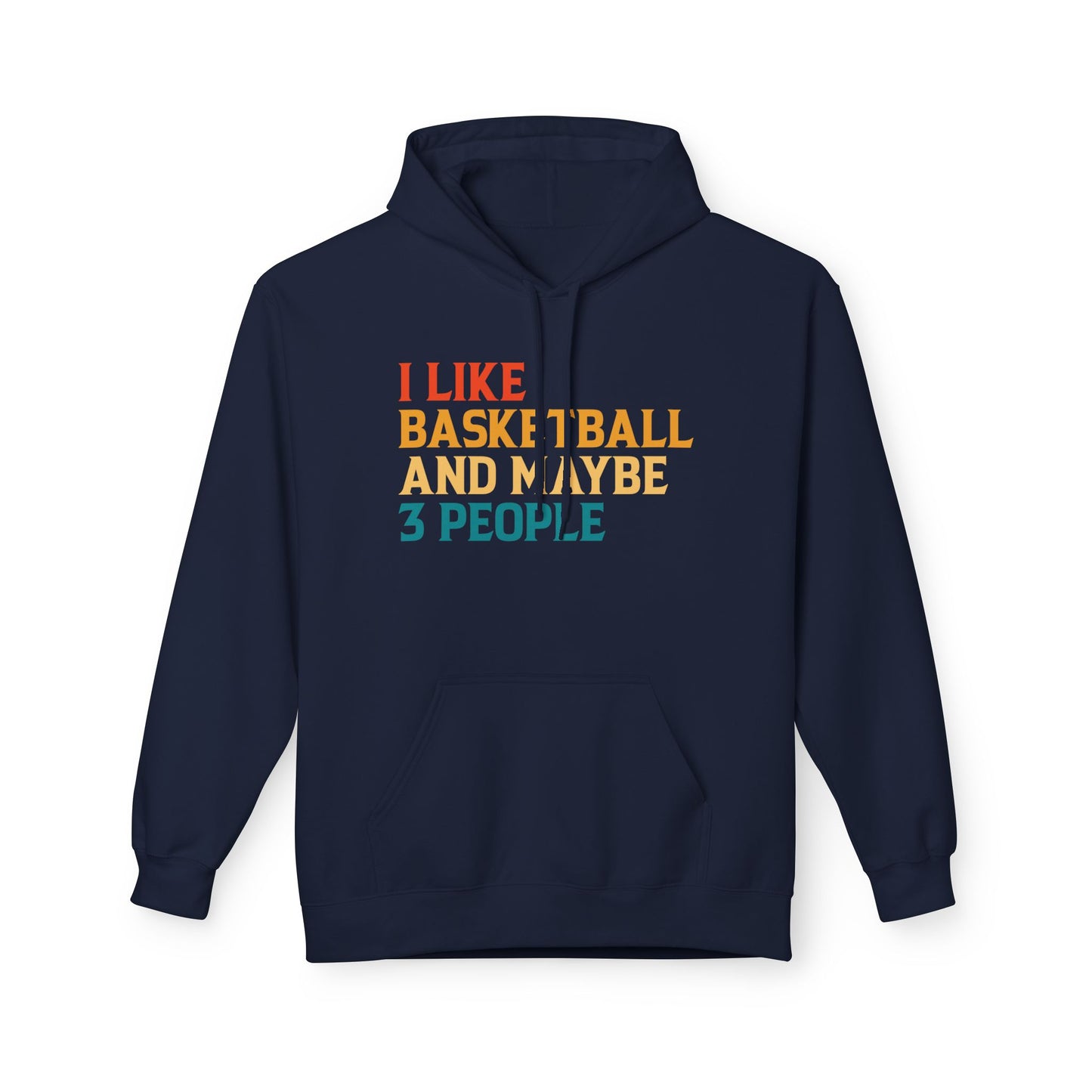 I Like Basketball and Maybe 3 People Hoodie