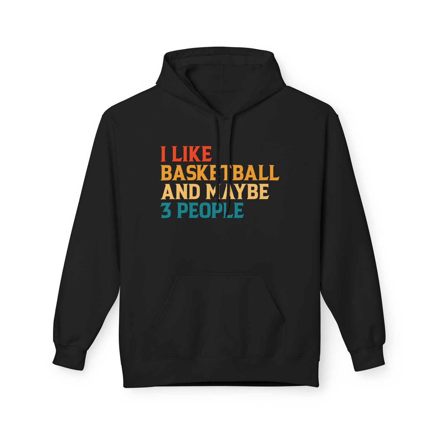 I Like Basketball and Maybe 3 People Hoodie