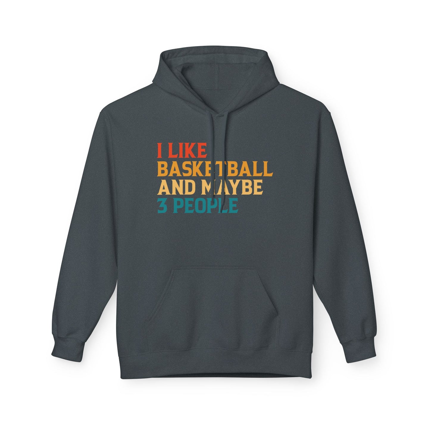 I Like Basketball and Maybe 3 People Hoodie