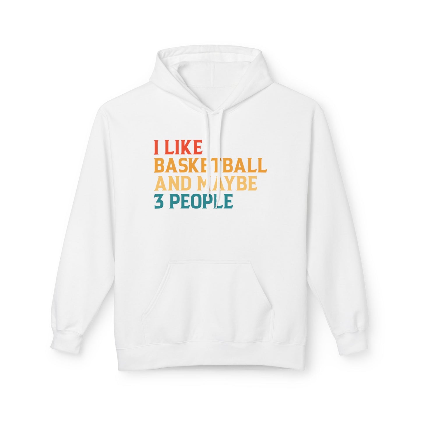 I Like Basketball and Maybe 3 People Hoodie
