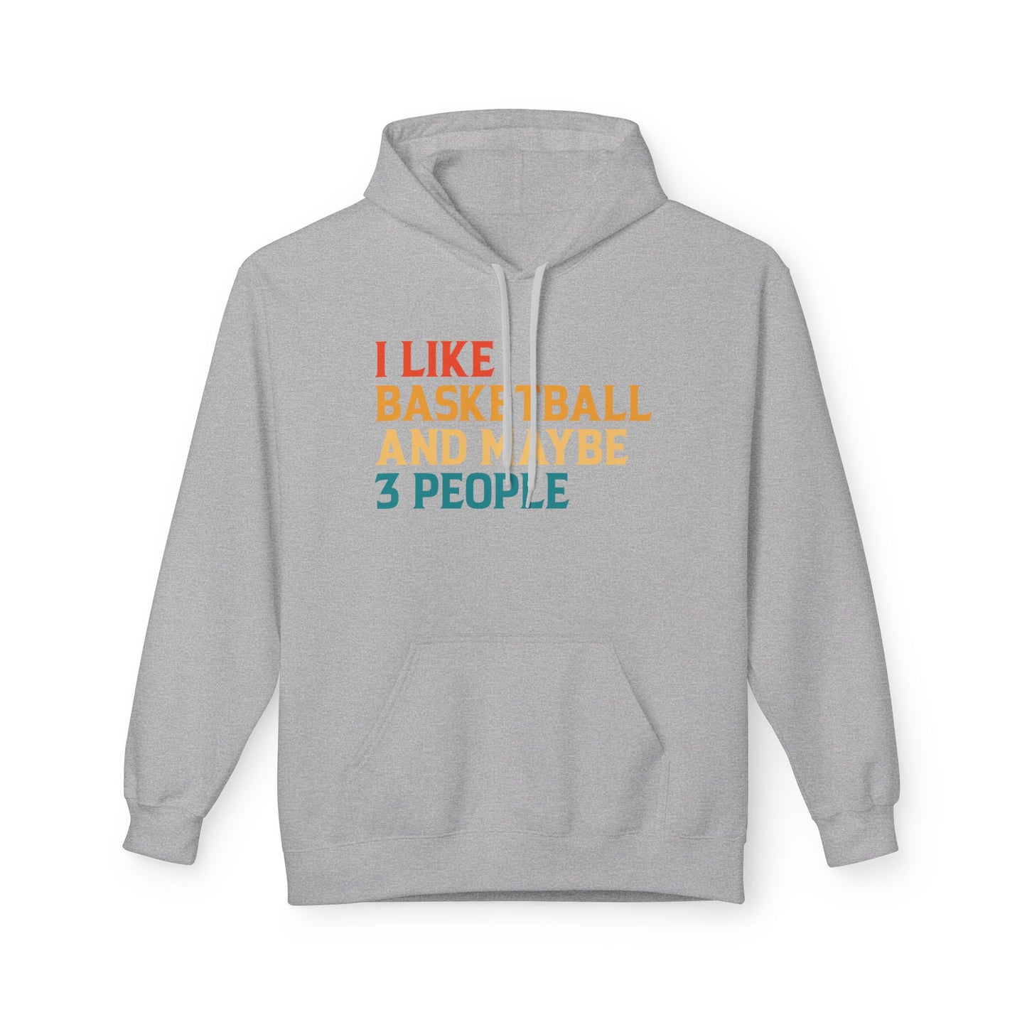 I Like Basketball and Maybe 3 People Hoodie