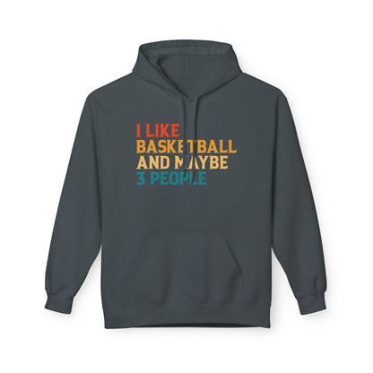 I Like Basketball and Maybe 3 People Hoodie