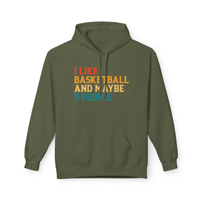 I Like Basketball and Maybe 3 People Hoodie