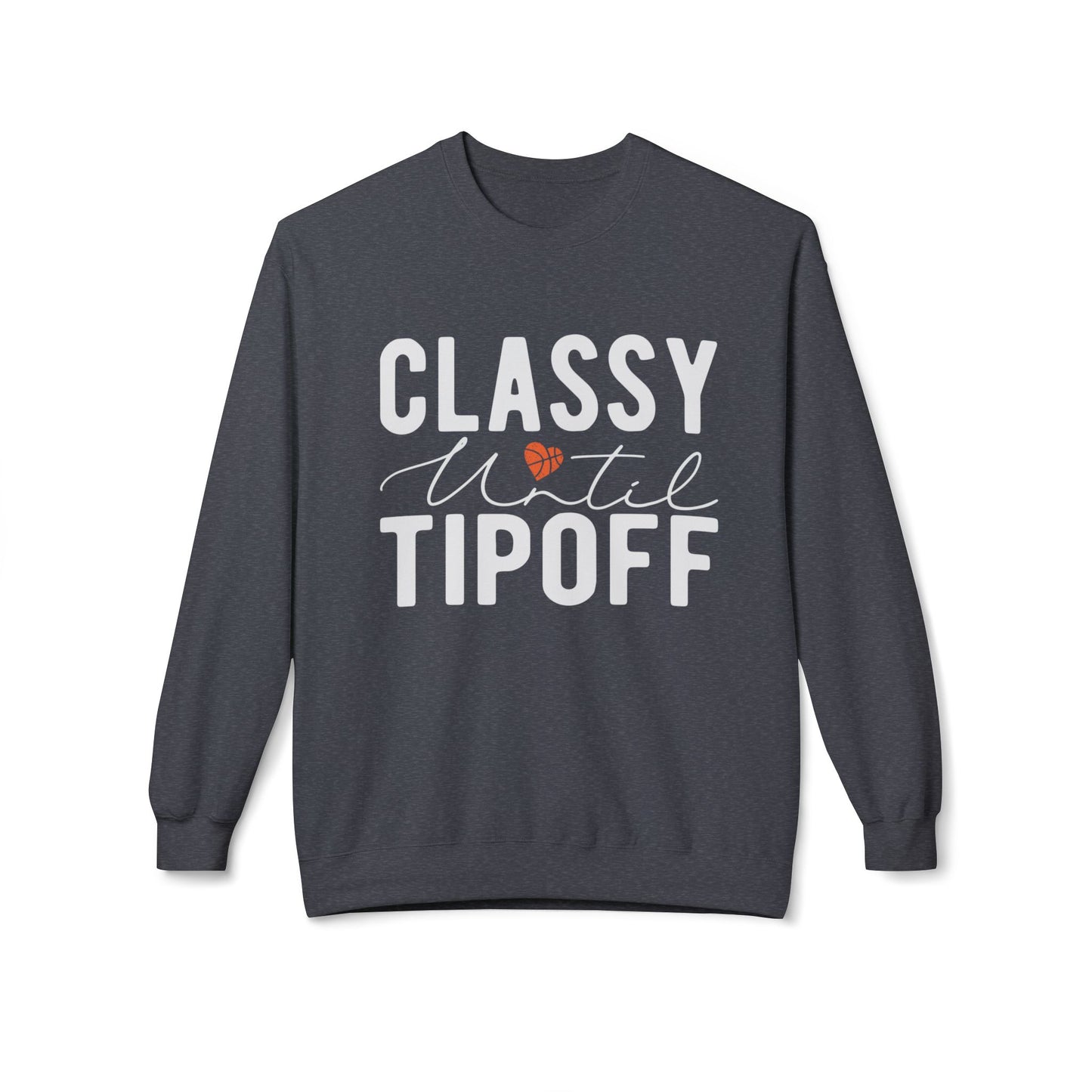 Classy Until Tip Off Sweatshirt