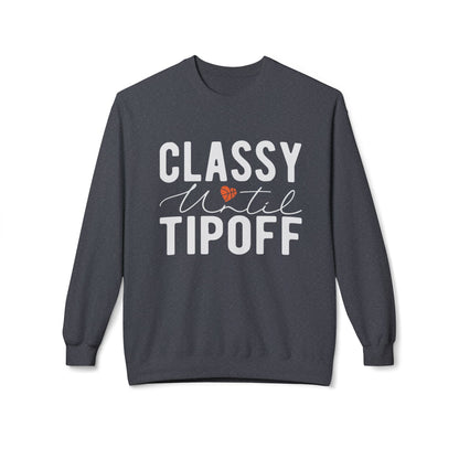 Classy Until Tip Off Sweatshirt