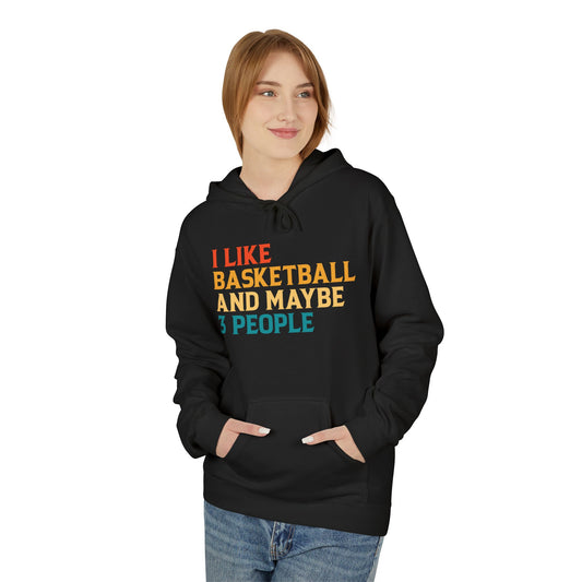 I Like Basketball and Maybe 3 People Hoodie