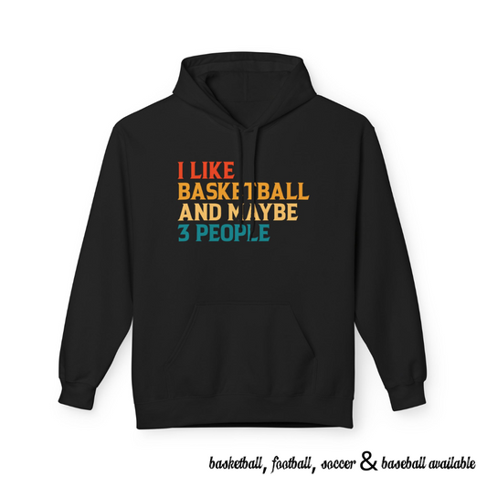 I Like Basketball and Maybe 3 People Hoodie